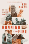 Running to the Fire - Helping in Jesus' Name